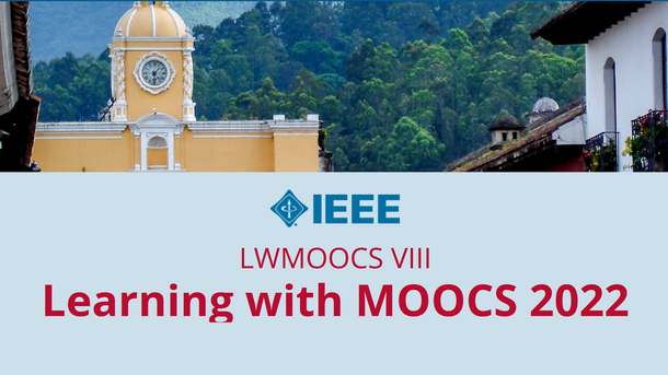 IEEE LWMOOCS VIII Learning with MOOCS 2022